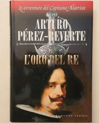 L'oro del Re Arturo Pérez-Reverte Ed.Tropea, 2006