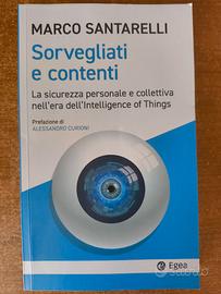 Sorvegliati e Contenti - Marco Santarelli Ed. Egea