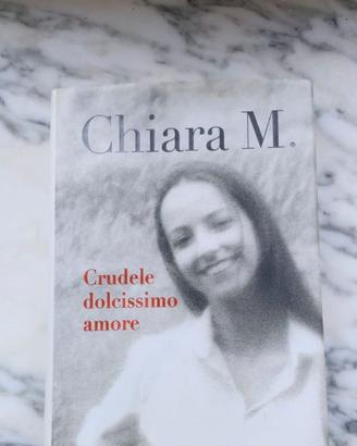 Libro Crudele Dolcissimo amore Chiara M