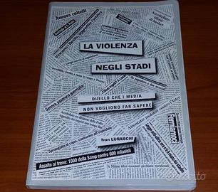 Libro di Ivan Luraschi La violenza negli stadi
