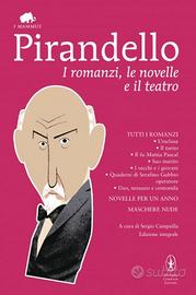 I Romanzi, Le Novelle e il Teatro - Pirandello