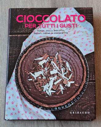 Cioccolato per tutti i Gusti - 250 ricette