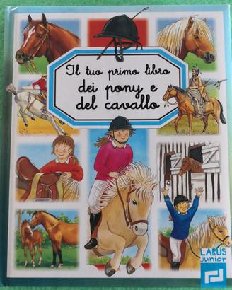 Il tuo primo libro dei pony e del cavallo.
