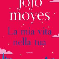 libro JoJo Moyes  la mia vita nella tua 