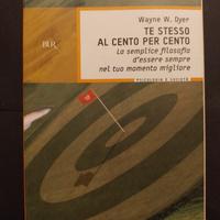 Te stesso al cento per cento - Wayne W. Dyer