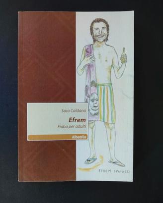 Efrem (Fiaba per Adulti) - Sara Caldana
