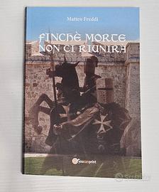 LIBRO FINCHE' MORTE NON CI RIUNIRA' -MATTEO FREDDI