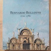 CATALOGO DELLA MOSTRA - BERNARDO BELLOTTO 1722-178