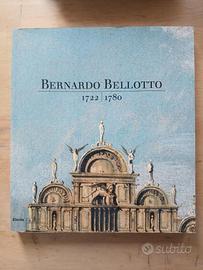 CATALOGO DELLA MOSTRA - BERNARDO BELLOTTO 1722-178