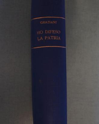 HO DIFESO LA PATRIA - Rodolfo Graziani