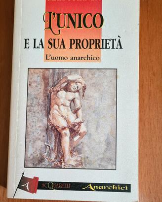 L'unico e la sua proprietà di Max Stirner