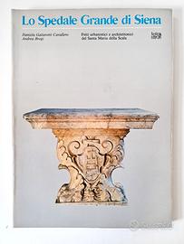 Lo Spedale Grande di Siena 1987 Storia Santa Maria