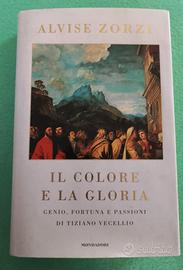 Il colore e la gloria. Alvise Zorzi.Prima Edizione