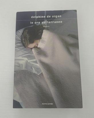 LE ORE SOTTERRANEE LIBRO DI DELPHINE DE VIGAN