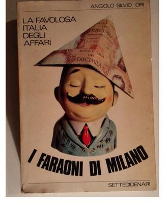 I faraoni di Milano - Angiolo Silvio Ori