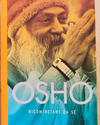 Osho - Ricominciare da sè - Mondadori