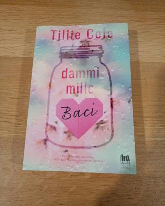 Libro Dammi mille baci Tillie Cole