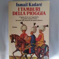I tamburi della Pioggia - Ismail Kadare - TEA 1993