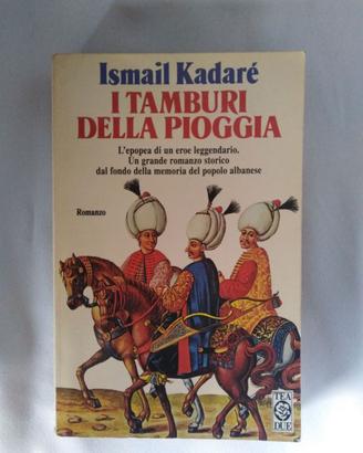 I tamburi della Pioggia - Ismail Kadare - TEA 1993