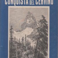 Scalate nelle Alpi. Conquista del Cervino