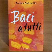 Baci a tutti (Andrea Antonello, Sperling & Kupfer)
