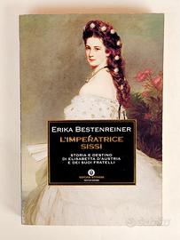 L'Imperatrice Sissi.Storia e destino di Elisabetta