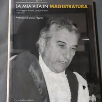 La mia vita in magistratura - Ettore Angioni.