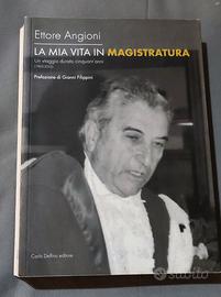 La mia vita in magistratura - Ettore Angioni.