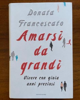 Donata Francescato, Amarsi Da Grandi, 1° Ed.
