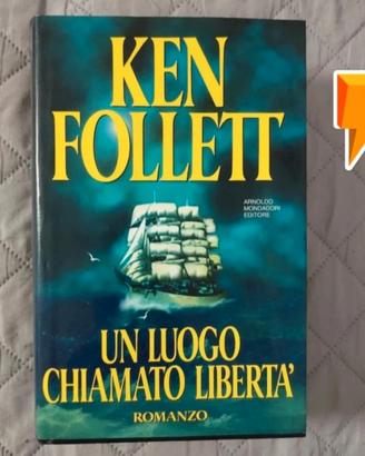 Libro. Un luogo chiamato libertà. Ken Follet.