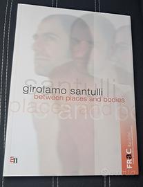 GIROLAMO SANTULLI BETWEEN PLACES AND BODIES 
