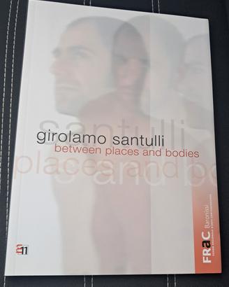 GIROLAMO SANTULLI BETWEEN PLACES AND BODIES 