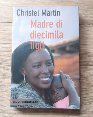 MADRE DI DIECIMILA FIGLI - CHRISTEL MARTIN