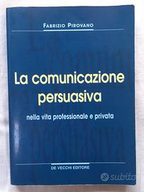 La comunicazione persuasiva - Fabrizio Pirovano