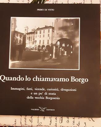 Libro " Quando lo chiamavano Borgo" Primo Di Vitto