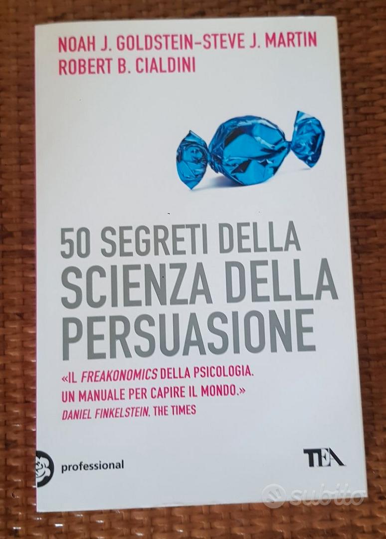 50 Segreti della Scienza della Persuasione — Libro di Robert B. Cialdini