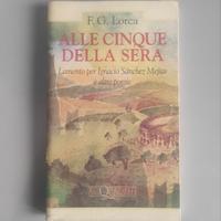 Garcia Lorca - Alle cinque della sera. Lamento per