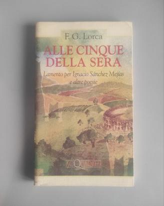 Garcia Lorca - Alle cinque della sera. Lamento per