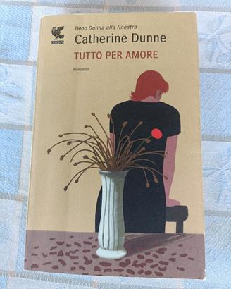 Catherine Dunne Tutto per amore 