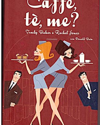 Caffè, tè, me ? libro sulla vita delle hostess