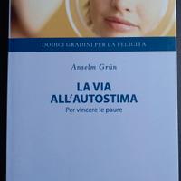 Anselm Grun - La via all'autostima