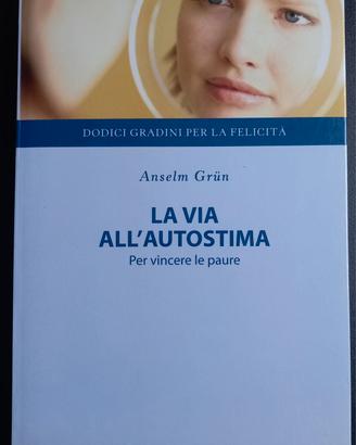 Anselm Grun - La via all'autostima