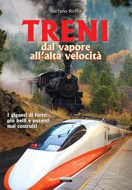 Stefano Roffo - Treni dal vapore all'alta velocità