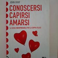 Conoscersi capirsi amarsi di John Gray