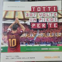 Libro Totti 307 Volte in Piedi PER Te