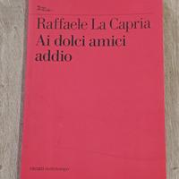 RAFFAELE LA CAPRIA-AI DOLCI AMICI ADDIO-RITRATTI N