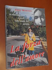 La forza dell'amore. 10.000 km a piedi sulle strad
