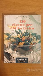 Cucina Veloce - 150 RICETTE PER CHI HA FRETTA