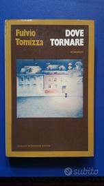 Libro di Fulvio Tomizza - Dove Tornare