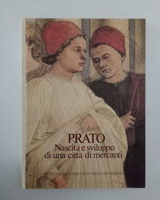 Prato. Nascita e sviluppo di una città di mercanti